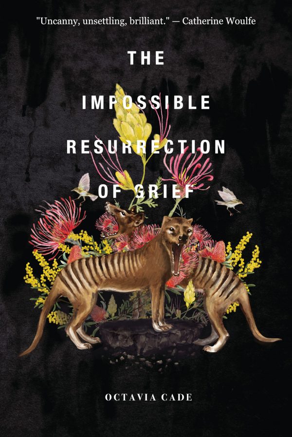 Cover of Octavia Cade's THE IMPOSSIBLE RESURRECTION OF GRIEF