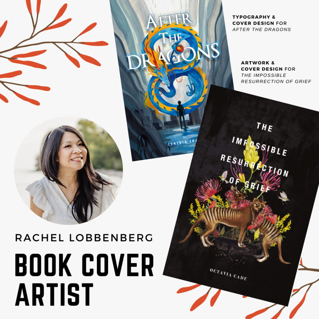 Poster featuring a photo of book cover artist Rachel Lobbenberg with pictures of the book covers she worked on: Octavia Cade's THE IMPOSSIBLE RESURRECTION OF GRIEF and Cynthia Zhang's AFTER THE DRAGONS.