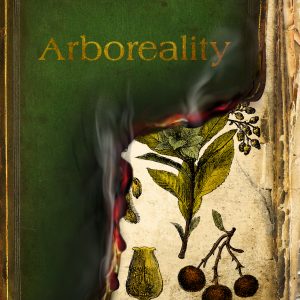 Cover of Rebecca Campbell's ARBOREALITY, which is a green book with the cover torn half off and on fire, revealing water damaged botanical drawings of a golden arbutus tree.