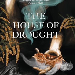 The House of Drought cover featuring a ghostly hand holding a colonial mansion enwreathed in smoke amongst rice stalks.