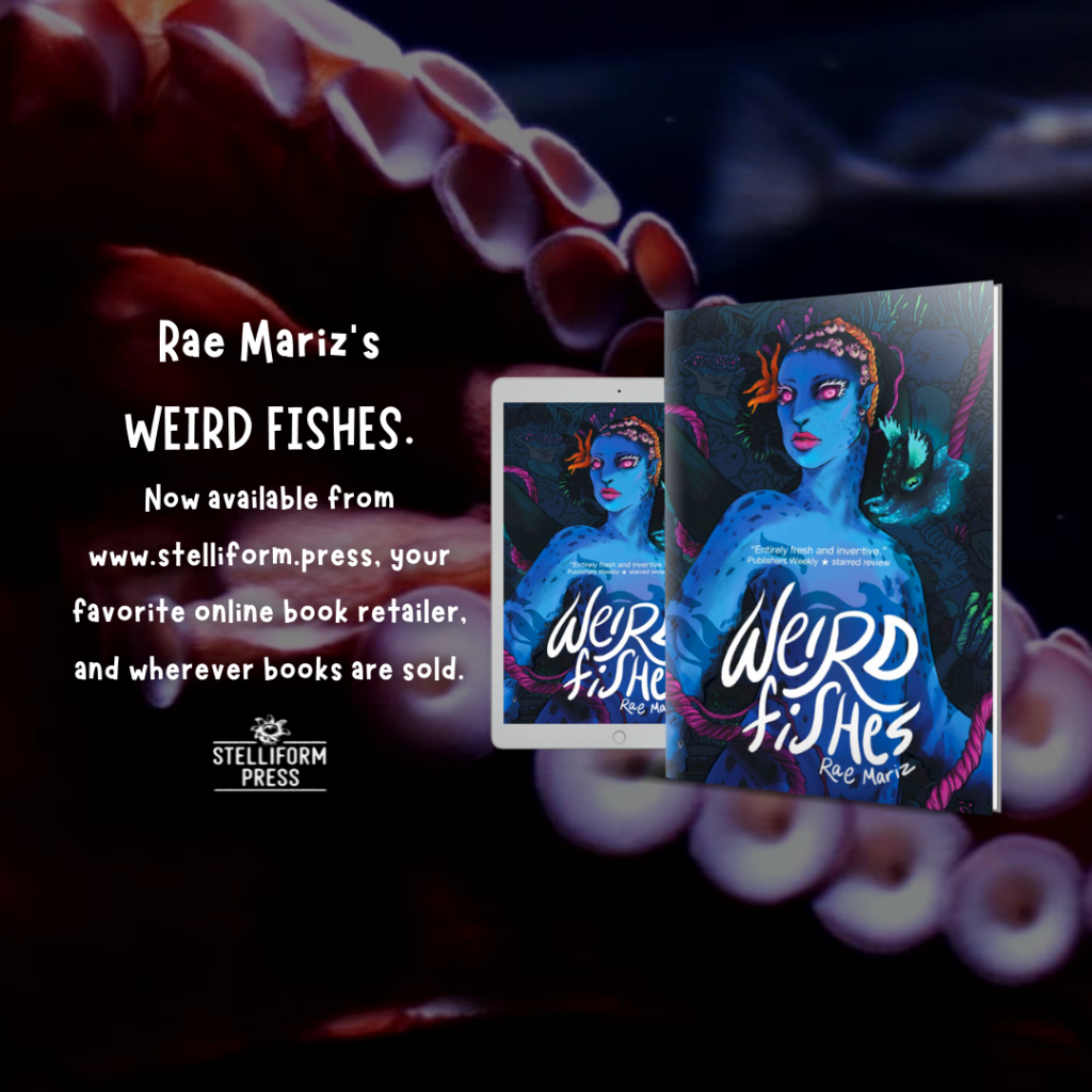 Weird Fishes publication announcement  Alongside a 3D image of a paperback and ebook version of the book, the text reads "Rae Mariz's WEIRD FISHES. Now available from www.stelliform.press, your favorite online book retailer, and wherever books are sold."