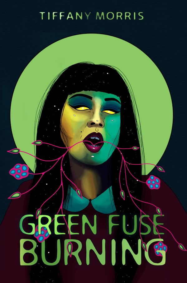 Green Fuse Burning cover art by Chief Lady Bird. Featuring a black-haired woman in front of a bright green halo-like circle, with vining flowers emerging from her open mouth.