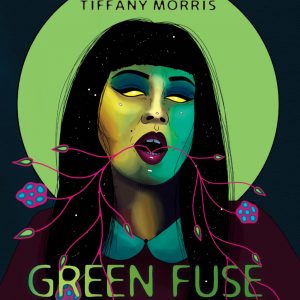 Cover of Tiffany Morris's Green Fuse Burning. Art by Chief Lady Bird.