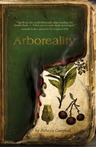 Cover of Rebecca Campbell's ARBOREALITY featuring a burning green leather book cover peeling back to reveal botanical drawings of a golden arbutus tree.