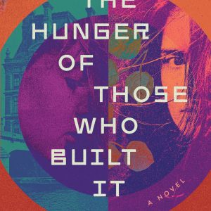 Cover of THE HUNGER OF THOSE WHO BUILT IT by Wendy Waring. Design by Juliane Van Huizen.